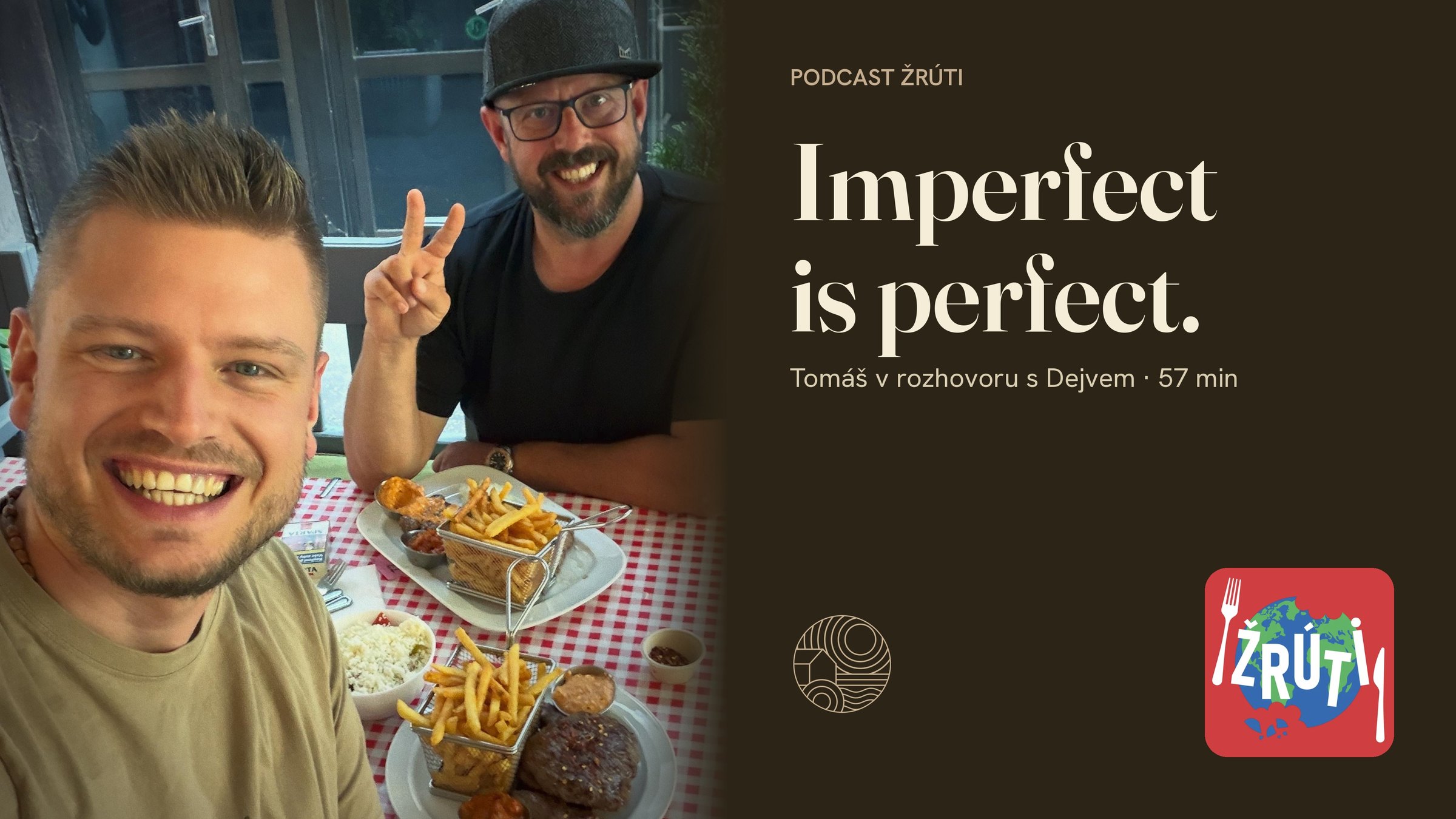 Dejv The Chef a Tomáš Horváth při jídle po natáčení podcastu Žrúti. Vpravo název epizody Imperfect is perfect, podtitul Tomáš v rozhovoru s Dejvem a logo podcastu.